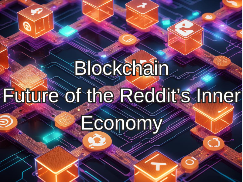 Is Blockchain the future for Reddit’s Inner Economy?