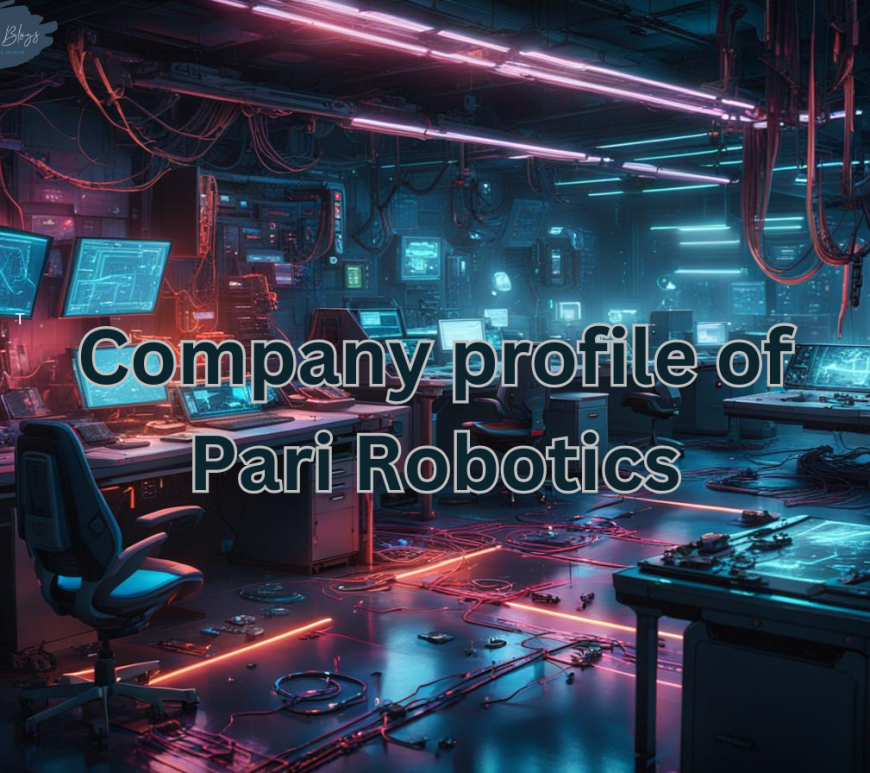 Company profile of Pari Robotics